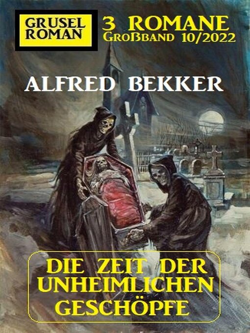 Title details for Die Zeit der unheimlichen Geschöpfe by Alfred Bekker - Available